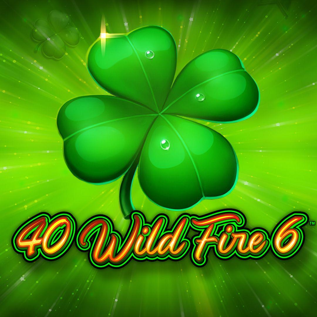 40 Wild Fire 6